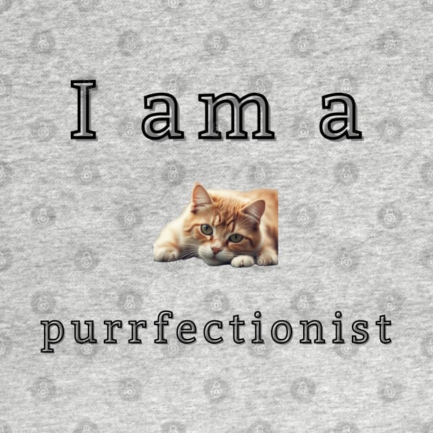 I'm a purrfectionist by Art Enthusiast